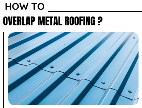 overlapping sheet metal|overlapping metal roof lengthwise.